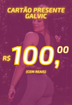 Cartão presente Galvic 100 (7334442336407)