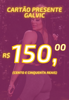 Cartão presente Galvic 150 (7334443417751)